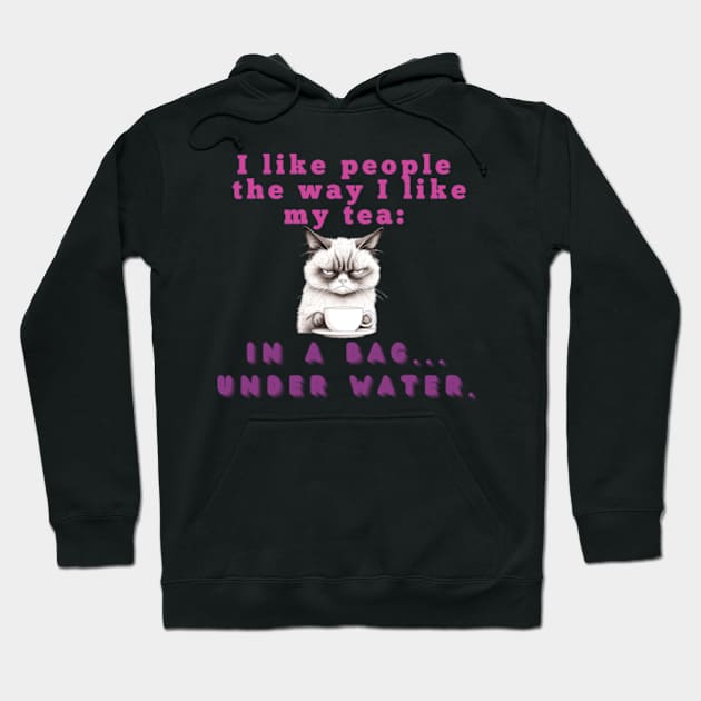 I like people the way I like my tea: in a bag....under water Hoodie by Country Otter Creations